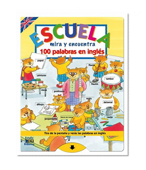 Escuela: Mira y encuentra 100 palabras en ingles (Spanish and English Edition)