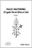Palo Mayombe. El Legado Vivo de Africa en Cuba 1 (Spanish Edition)