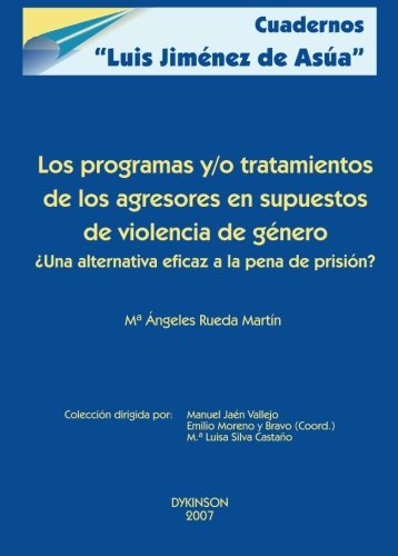 Los programas y/o tratamientos de los agresores en supuestos de violencia de gÃ©nero (Spanish Edition)