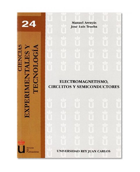 Electromagnetismo, Circuitos Y Semiconductores (Spanish Edition)