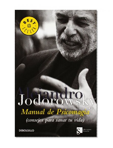 Manual de psicomagia / Psychomagic Handbook: Consejos Para Sanar Tu Vida / Tips to Heal Your Life (Spanish Edition)