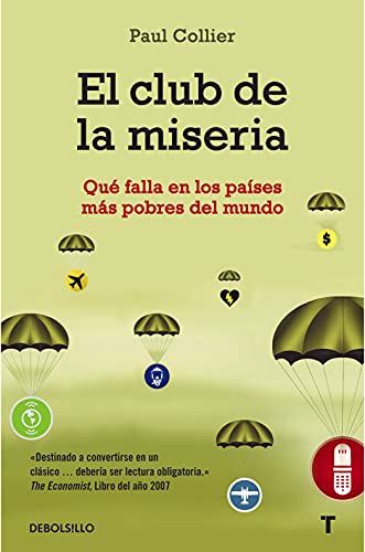 El club de la miseria / The Bottom Billion: Que falla en los paises mas pobres del mundo / Why the Poorest Countries Are Failing and What Can Be Done About It (Spanish Edition)