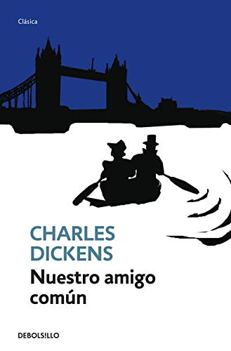 Nuestro amigo comÃºn (ClÃ¡sica) (Spanish Edition)