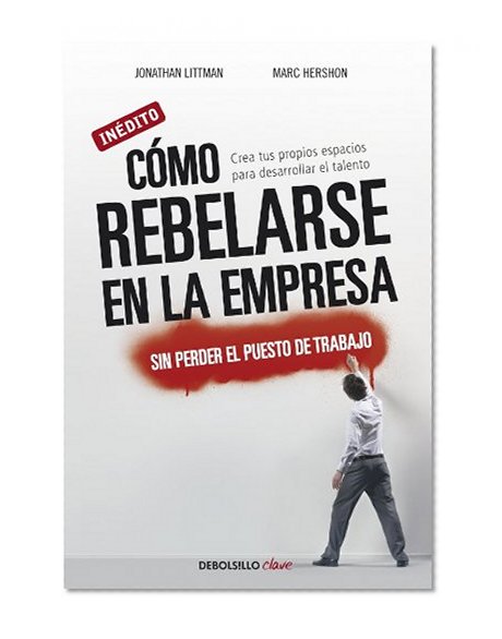 Como rebelarse en la empresa moderna sin perder el puesto de trabajo / I Hate People! (Spanish Edition)