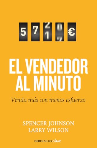 El vendedor al minuto: Venda más con menos esfuerzo