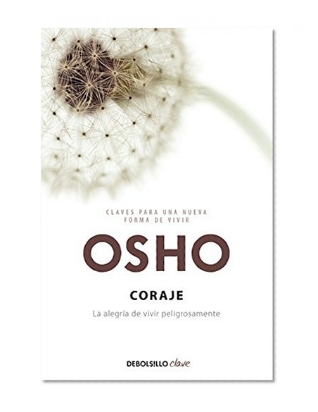 Coraje. La alegria de vivir peligrosamente (Spanish Edition)