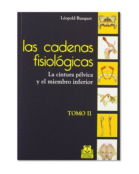 CADENAS FISIOLÒGICAS, LAS (Tomo II) LA CINTURA PELVICA Y EL MIEMBRO (Spanish Edition)