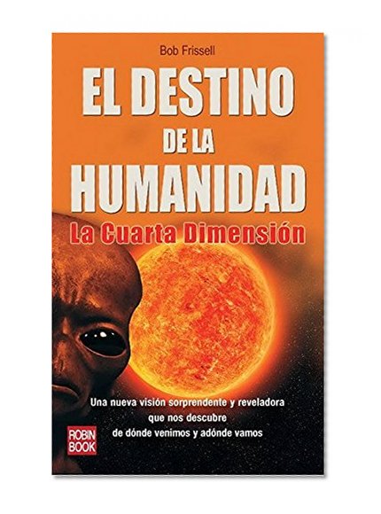 El destino de la humanidad: La cuarta dimensiÃ³n (Spanish Edition)