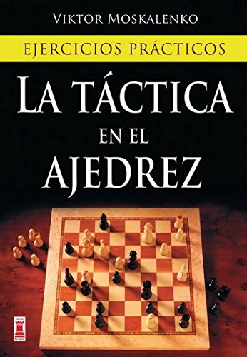 La tÃ¡ctica en el ajedrez: Ejercicios prÃ¡cticos (Spanish Edition)