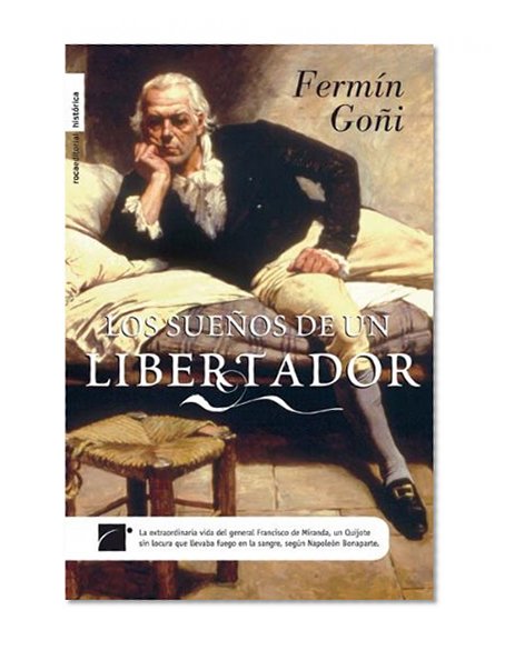 Los suenos de un libertador (Roca Editorial Historica) (Spanish Edition)
