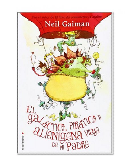 Galactico, piratico y alienigena viaje de mi padre, El (Roca Editorial Juvenil) (Spanish Edition)