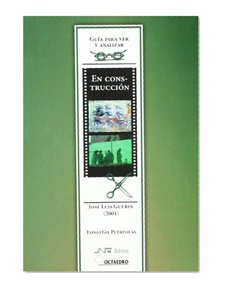 En construcción. De José Luis Guerín (2001): Guía para ver y analizar cine