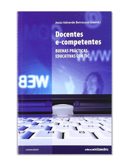 Docentes e-competentes. Buenas prácticas educativas con TIC (R) (2011)
