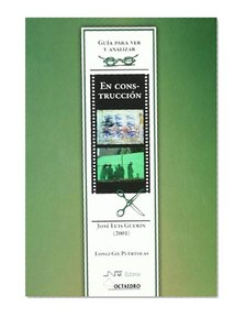 En construcción. De José Luis Guerín (2001): Guía para ver y analizar cine