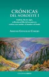 CrÃ³nicas del Noroeste I: Galisia, Fin De Siglo, ReflexiÃ³n Al Filo Del Acontecer, Critica Con CariÃ±o, El Hombre Al Fondo (Spanish Edition)