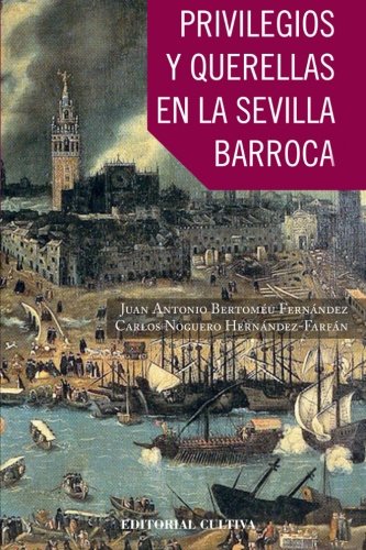 Privilegios y Querellas en la Sevilla Barroca por Maese FarfÃ¡n (Spanish Edition)