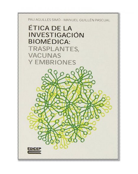 Ética de la investigación biomédica : trasplantes, vacunas y embriones