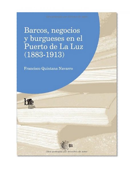 Barcos, Negocios y Burgueses en el Puerto de la Luz (1883-1913) (Spanish Edition)