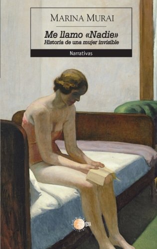 Me llamo Â«NadieÂ». Historia de Una Mujer Invisible (Spanish Edition)