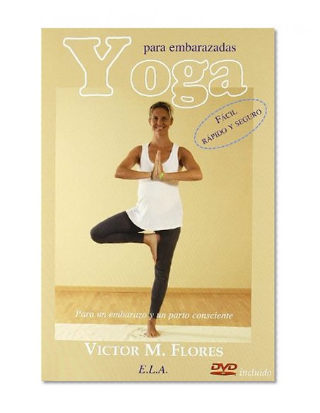 yoga para embarazadas facil rapido y seguro para un embarazo y un parto consciente