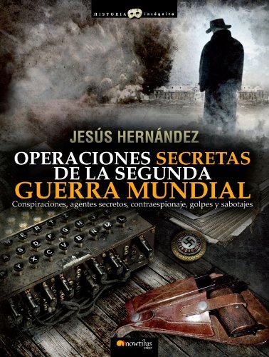 Operaciones secretas de la Segunda Guerra Mundial (Spanish Edition)