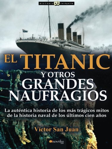 El Titanic y otros grandes naufragios (Spanish Edition)