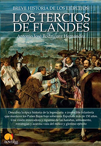 Breve historia de los Tercios de Flandes (Spanish Edition)