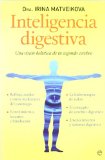 Inteligencia digestiva / Digestive intelligence: Una vision holistica de tu segundo cerebro / A Holistic View of Your Second Brain (Spanish Edition)