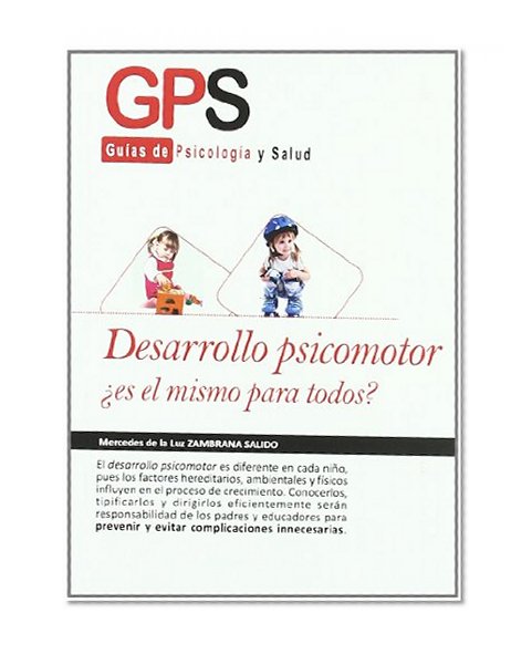 Desarrollo psicomotor / Psychomotor Development: Es el mismo para todos? / Is it the Same for Everyone? (Guias De Psicologia Y Salud / Psychology and Health Guides) (Spanish Edition)
