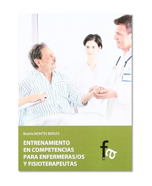 Entrenamiento en competencias para enfermeras y fisioterapeutas / Skills training for nurses and physiotherapists (Spanish Edition)