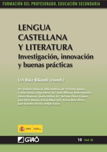 Lengua Castellana y Literatura. InvestigaciÃ³n, innovaciÃ³n y buenas prÃ¡cticas (Volume 3) (Spanish Edition)