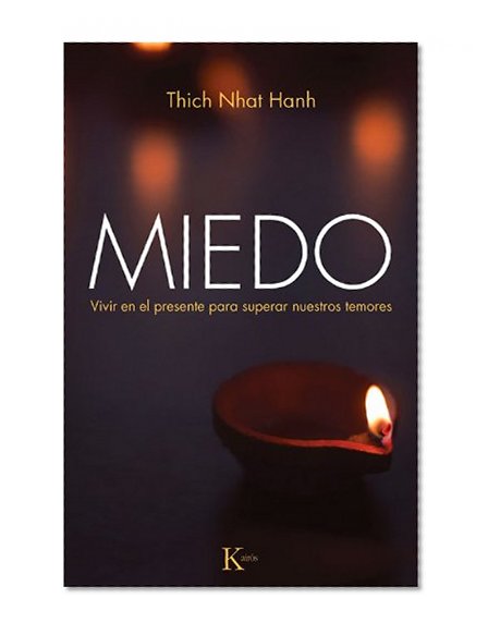 Miedo: Vivir en el presente para superar nuestros temores (Spanish Edition)