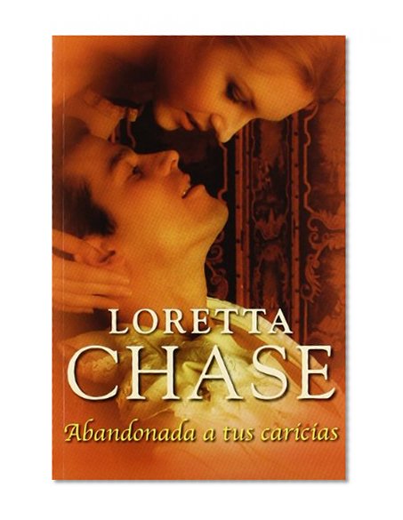 Abandonada a tus caricias / Lord of Scoundrels (Spanish Edition)