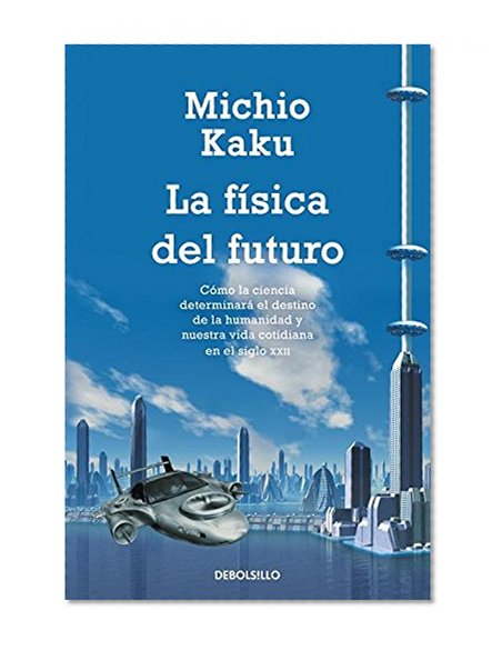 La Física del futuro (Ciencia) (Spanish Edition)