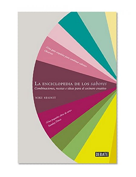 La enciclopedia de los sabores / The Flavor Thesaurus: Combinaciones, recetas e ideas para el cocinero creativo / A Compendium of Pairings, Recipes, and Ideas for the Creative Cook (Spanish Edition)