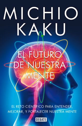 El Futuro de nuestra mente (Spanish Edition)