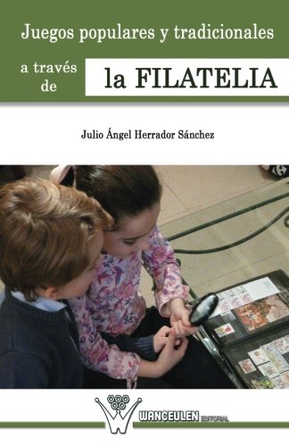 Juegos populares y tradicionales de la infancia a traves de la filatelia (Spanish Edition)