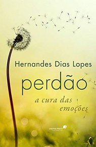 PERDÃƒO: A cura das emoÃ§Ãµes (Portuguese Edition)
