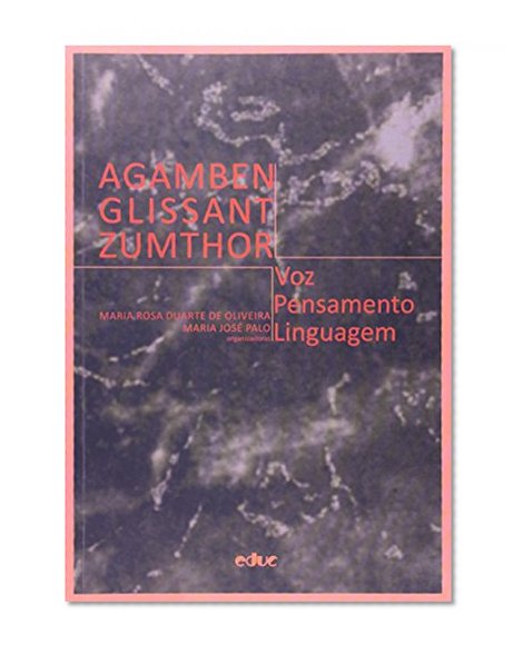 Agamben, Glissant, Zumthor: Voz, Pensamento, Linguagem
