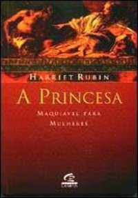 A Princesa. Maquiavel para mulheres