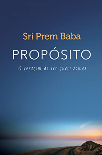 Proposito. A Coragem de Ser Quem Somos