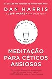 Meditacao para Ceticos Ansiosos (Em Portugues do Brasil)