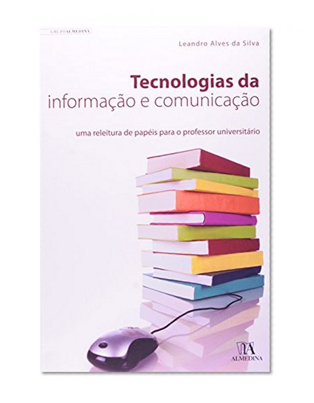 Tecnologias Da Informação E Comunicação. Uma Releitura De Papéis Para O Professor Universitário (Em Portuguese do Brasil)