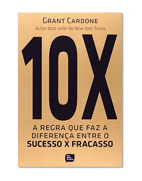 Dez X. Regra Que Faz A Diferença Entre O Sucesso X Fracasso (Em Portuguese do Brasil)