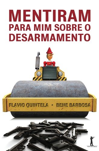 Mentiram Para Mim Sobre o Desarmamento (Em Portuguese do Brasil)
