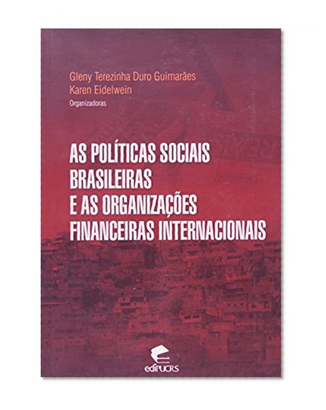 As polÃ­ticas sociais brasileiras e as organizaÃ§Ãµes financeiras internacionais.