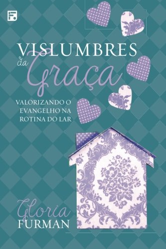 Book Cover Vislumbres da Graça: Valorizando o Evangelho na Rotina do Lar (Portuguese Edition)