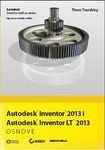 Autodesk Inventor 2013 osnove : Autodesk Inventor 2013 i Autodesk Inventor LT 2013 - zvanicni prirucnik Autodeska