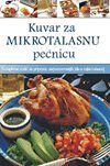 Kuvar za mikrotalasnu pecnicu : Kompletan vodic za pripremu najraznovrsnijih jela u mikrotalasnoj