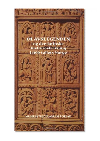 Olavslegenden og den latinske historieskrivning i 1100-tallets Norge